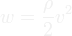 w = \frac{\rho}{2} v^2